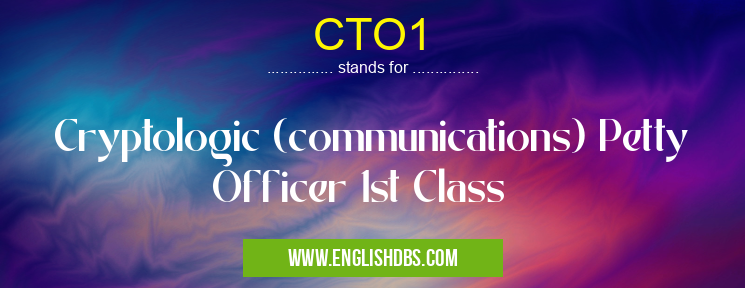CTO1 means Cryptologic (communications) Petty Officer 1st Class CTO1