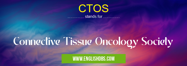 CTOS means Connective Tissue Oncology Society CTOS