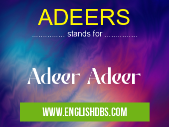 ADEERS means Adeer Adeer ADEERS
