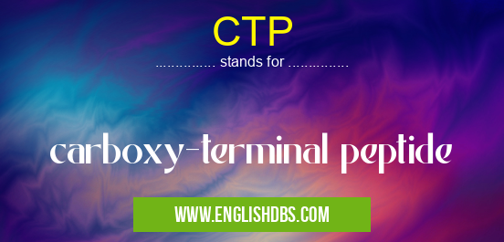 CTP means carboxy-terminal peptide CTP