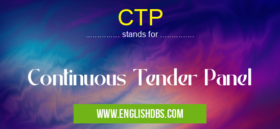 CTP means Continuous Tender Panel CTP