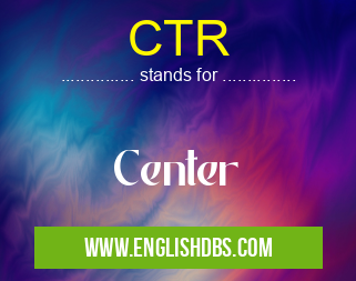 CTR means Center CTR