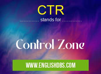 CTR means Control Zone CTR
