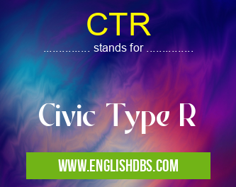 CTR means Civic Type R CTR