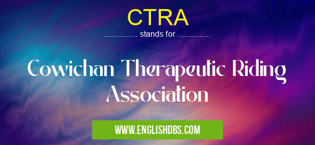 CTRA means Cowichan Therapeutic Riding Association CTRA
