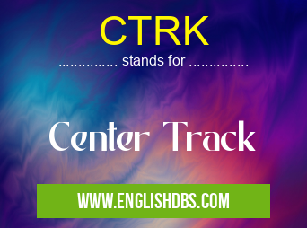 CTRK means Center Track CTRK