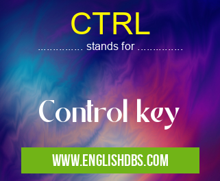 CTRL means Control key CTRL
