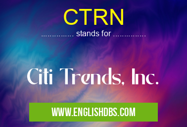 CTRN means Citi Trends, Inc. CTRN