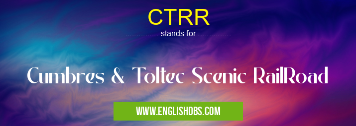 CTRR means Cumbres & Toltec Scenic RailRoad CTRR
