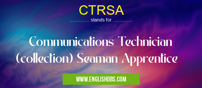 CTRSA means Communications Technician (collection) Seaman Apprentice CTRSA