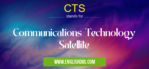 CTS means Communications Technology Satellite CTS