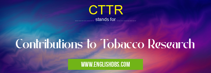 CTTR means Contributions to Tobacco Research CTTR