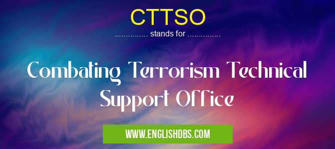 CTTSO means Combating Terrorism Technical Support Office CTTSO