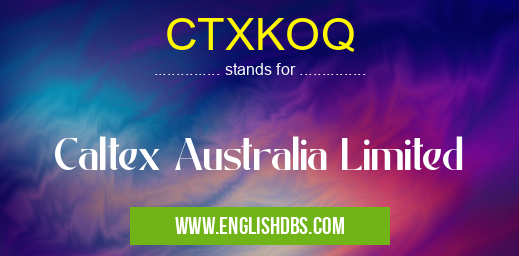CTXKOQ means Caltex Australia Limited CTXKOQ