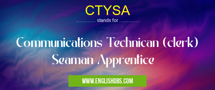 CTYSA means Communications Technican (clerk) Seaman Apprentice CTYSA
