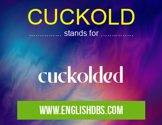 CUCKOLD means cuckolded CUCKOLD