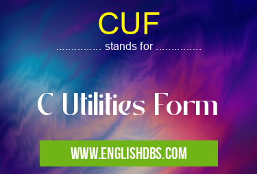 CUF means C Utilities Form CUF