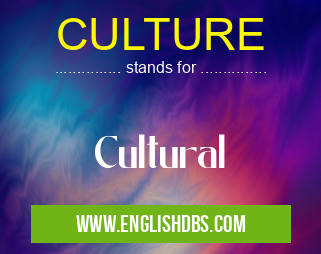 CULTURE means Cultural CULTURE