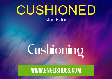 CUSHIONED means Cushioning CUSHIONED