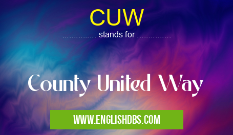 CUW means County United Way CUW
