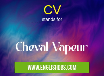 CV means Cheval Vapeur CV