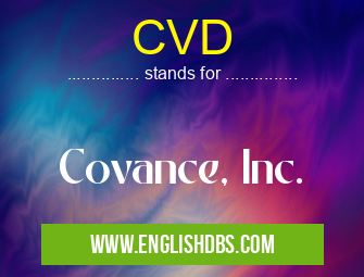 CVD means Covance, Inc. CVD