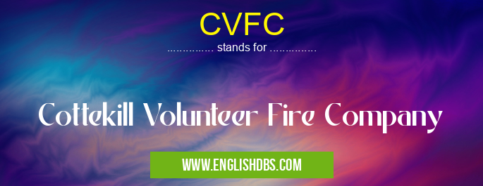 CVFC means Cottekill Volunteer Fire Company CVFC