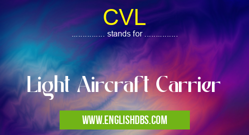 CVL means Light Aircraft Carrier CVL