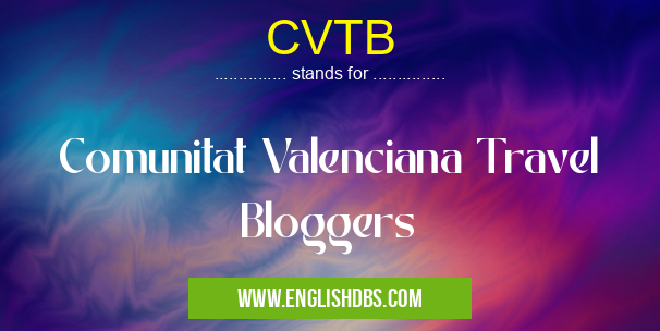 CVTB means Comunitat Valenciana Travel Bloggers CVTB