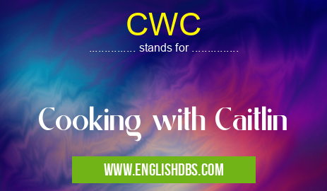 CWC means Cooking with Caitlin CWC
