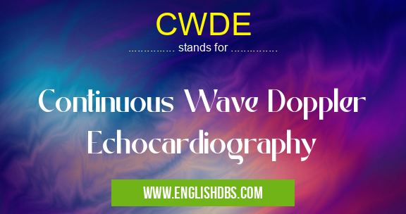 CWDE means Continuous Wave Doppler Echocardiography CWDE