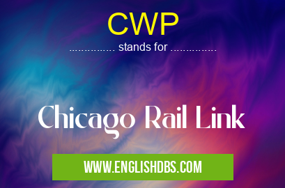 CWP means Chicago Rail Link CWP