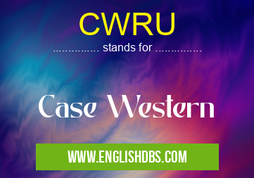 CWRU means Case Western CWRU