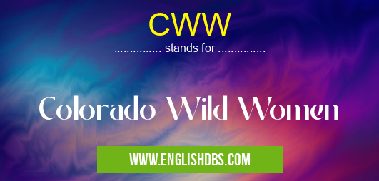 CWW means Colorado Wild Women CWW