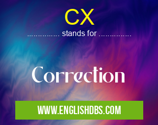 CX means Correction CX