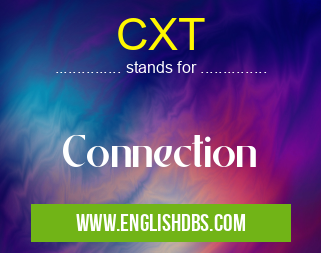 CXT means Connection CXT