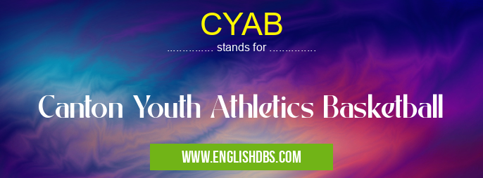 CYAB means Canton Youth Athletics Basketball CYAB