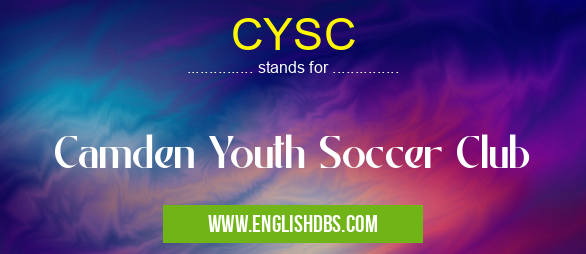 CYSC means Camden Youth Soccer Club CYSC
