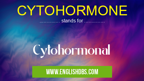 CYTOHORMONE means Cytohormonal CYTOHORMONE