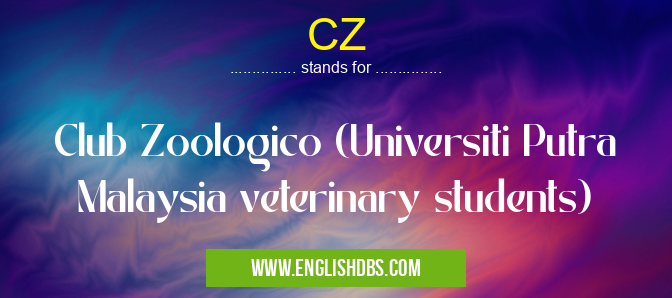 CZ means Club Zoologico (Universiti Putra Malaysia veterinary students) CZ