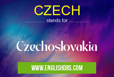 CZECH means Czechoslovakia CZECH