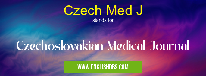Czech Med J means Czechoslovakian Medical Journal Czech Med J
