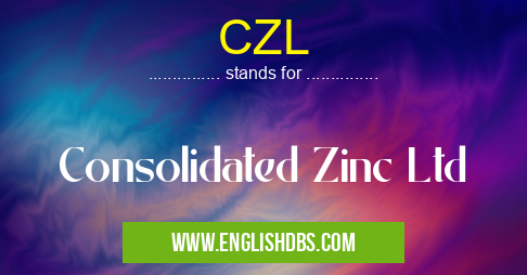 CZL means Consolidated Zinc Ltd CZL