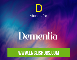 D means Dementia D