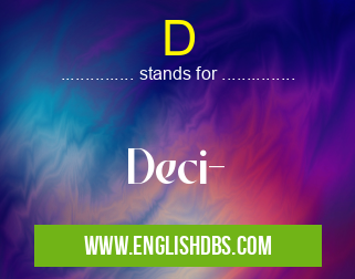 D means Deci- D