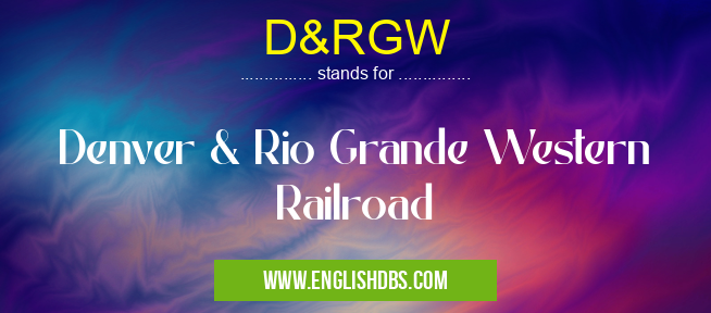 D&RGW