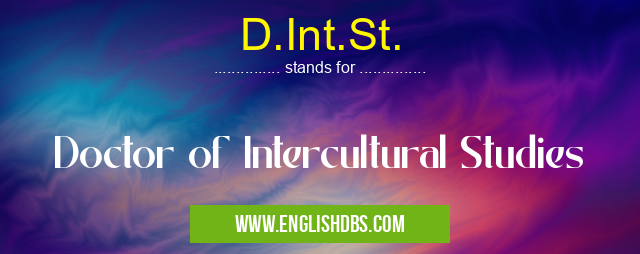 D.Int.St. means Doctor of Intercultural Studies D.Int.St.