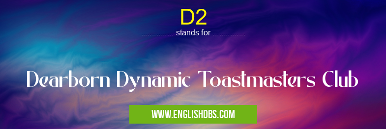 D2 means Dearborn Dynamic Toastmasters Club D2