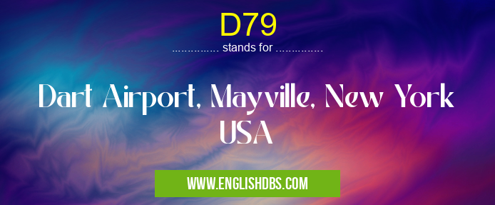D79 means Dart Airport, Mayville, New York USA D79