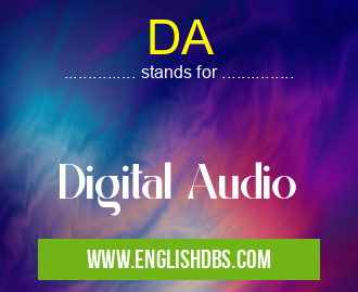 DA means Digital Audio DA